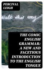 Portada de The Comic English Grammar: A New and Facetious Introduction to the English Tongue (Ebook)