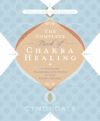 The Complete Book of Chakra Healing: Activate the Transformative Power of Your Energy Centers