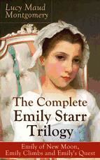 Portada de The Complete Emily Starr Trilogy: Emily of New Moon, Emily Climbs and Emily's Quest (Ebook)