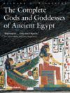 The Complete Gods and Godesses of Ancient Egypt