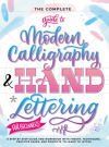 The Complete Guide to Modern Calligraphy & Hand Lettering for Beginners