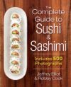 The Complete Guide to Sushi and Sashimi: Includes 625 Step-By-Step Photographs