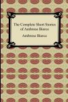 The Complete Short Stories of Ambrose Bierce