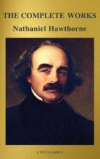 Portada de The Complete Works of Nathaniel Hawthorne: Novels, Short Stories, Poetry, Essays, Letters and Memoirs (Illustrated Edition): The Scarlet Letter with its ... Romance, Tanglewood Tales, Birthmark, Ghost (Ebook)