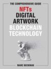 The Comprehensive Guide to Nfts, Digital Artwork, and Blockchain Technology
