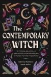 The Contemporary Witch: 12 Types & 35+ Spells and Rituals for Advancing Witches to Find Their Path [Witches Handbook, Modern Witchcraft, Spell