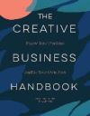 The Creative Business Handbook: Follow Your Passions and Be Your Own Boss