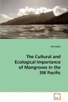 The Cultural and Ecological Importance of Mangroves in the SW Pacific