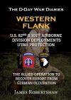 The D-Day War Diaries - Western Flank: US 82nd and 101st Airborne Division Deployments Utah Protection