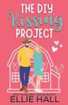 The DIY Kissing Project: Feel good friendships, heartwarming, southern, small town romantic comedy