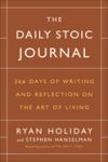 The Daily Stoic Journal: 366 Days of Writing and Reflection on the Art of Living