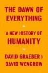 The Dawn of Everything: A New History of Humanity