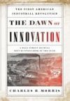 The Dawn of Innovation: The First American Industrial Revolution