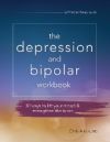 The Depression and Bipolar Workbook: 30 Ways to Lift Your Mood & Strengthen the Brain