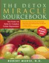 The Detox Miracle Sourcebook: Raw Food and Herbs for Complete Cellular Regeneration