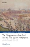 The Disappearance of the Soul and the Turn Against Metaphysics: Austrian Philosophy 1874-1918