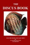 The Discus Book: For the Dedicated Aquarist