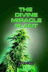 The Divine Miracle Plant: Kaneh Bosm Alias Hemp Cannabis Marijuana