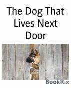 Portada de The Dog That Lives Next Door (Ebook)