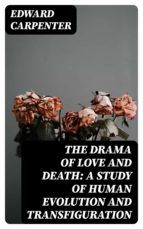 Portada de The Drama of Love and Death: A Study of Human Evolution and Transfiguration (Ebook)