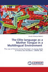 The Elite language as a Mother Tongue in a Multilingual Environment