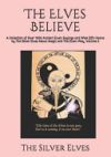 The Elves Believe: A Collection of Over 1000 Ancient Elven Sayings and Wise Elfin Koans by The Silver Elves About Magic and The Elven Way
