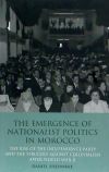 The Emergence of Nationalist Politics in Morocco: The Rise of the Independence Party and the Struggle Against Colonialism After World War II