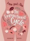 The Empowerment Cycle: Know Your Flow (a Step-By-Step Guide to Chart & Understand Your Menstrual Cycle)