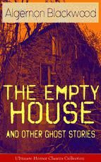 Portada de The Empty House and Other Ghost Stories - Ultimate Horror Classics Collection (Ebook)