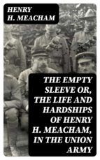 Portada de The Empty Sleeve or, The Life and Hardships of Henry H. Meacham, in the Union Army (Ebook)