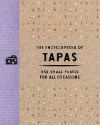 The Encyclopedia of Tapas: 350 Small Plates for All Occasions