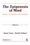 The Epigenesis of Mind: Essays on Biology and Cognition