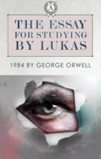 Portada de The Essays for studying by Lukas: 1984 by George Orwell (Ebook)