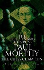 Portada de The Exploits and Triumphs of Paul Morphy, the Chess Champion (Ebook)