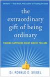 The Extraordinary Gift of Being Ordinary: Finding Happiness Right Where You Are