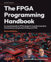 The FPGA Programming Handbook - Second Edition