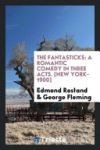The Fantasticks: A Romantic Comedy in Three Acts. [New York-1900]