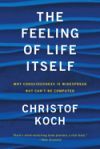 The Feeling of Life Itself: Why Consciousness Is Widespread But Can't Be Computed