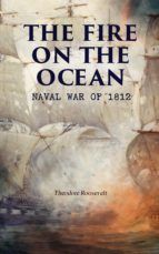 Portada de The Fire on the Ocean: Naval War of 1812 (Ebook)