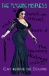 The Flogging Mistress: A Femdom Novel and Book 3 of the Spanking Mistress Trilogy