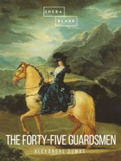 The Forty-Five Guardsmen (Ebook)