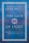 The Gate of Light: Healing Practices to Connect You to Source Energy