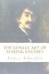 The Gentle Art of Making Enemies The Gentle Art of Making Enemies