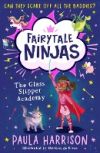 The Glass Slipper Academy (Fairytale Ninjas, Book 1)