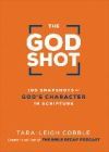 The God Shot: 100 Snapshots of God's Character in Scripture