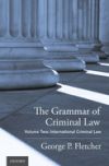 The Grammar of Criminal Law: Volume Two: International Criminal Law