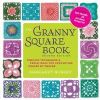 The Granny Square Book, Second Edition: Timeless Techniques and Fresh Ideas for Crocheting Square by Square--Now with 100 Motifs and 25 All New Projec