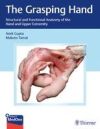 The Grasping Hand: Structural and Functional Anatomy of the Hand and Upper Extremity