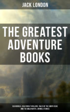 Portada de The Greatest Adventure Books of Jack London: Sea Novels, Gold Rush Thrillers & Animal Stories (Ebook)