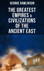 Portada de The Greatest Empires & Civilizations of the Ancient East (Ebook)